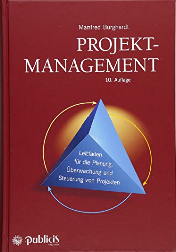 Projektmanagement: Leitfaden für die Planung, Überwachung und Steuerung von Projekten