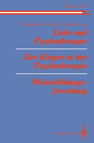 Liebe und Psychotherapie Der Körper in der Psychotherapie Weiterbildungsforschung: Weiterbildungsforschung in Lindau (Lindauer Texte) von Springer