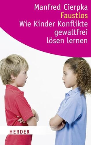 Faustlos - Wie Kinder Konflikte gewaltfrei lösen lernen (HERDER spektrum) von Verlag Herder GmbH