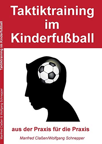 Taktiktraining im Kinderfußball: aus der Praxis für die Praxis