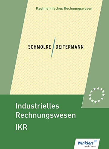 Industrielles Rechnungswesen - IKR: Schulbuch von Winklers Verlag