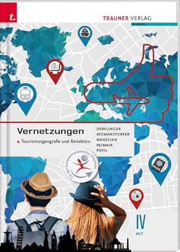 Vernetzungen - Tourismusgeografie und Reisebüro IV HLT von Trauner Verlag