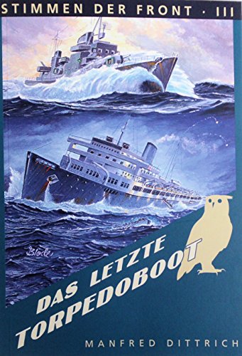 Das letzte Torpedoboot: Kampf und Untergang von T 36 - Ostsee 1944/45 (Stimmen der Front)