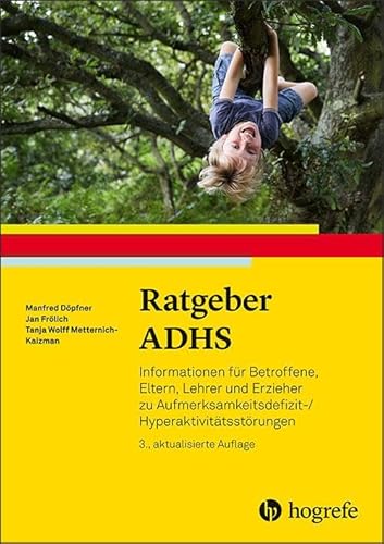 Ratgeber ADHS: Informationen für Betroffene, Eltern, Lehrer und Erzieher zu Aufmerksamkeitsdefizit-/Hyperaktivitätsstörungen (Ratgeber Kinder- und Jugendpsychotherapie) von Hogrefe Verlag GmbH + Co.