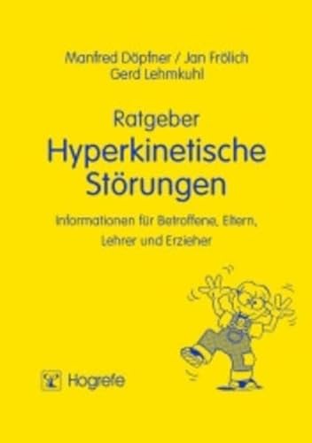 Ratgeber hyperkinetische Störungen: Informationen für Betroffene, Eltern, Lehrer und Erzieher (Ratgeber Kinder- und Jugendpsychotherapie)
