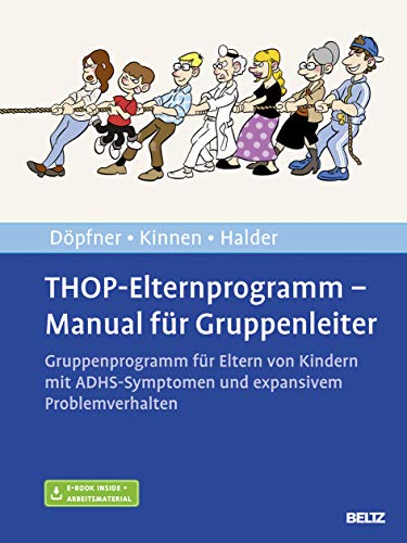 THOP-Elternprogramm - Manual für Gruppenleiter: Gruppenprogramm für Eltern von Kindern mit ADHS-Symptomen und expansivem Problemverhalten. Mit E-Book inside und Arbeitsmaterial von Psychologie Verlagsunion