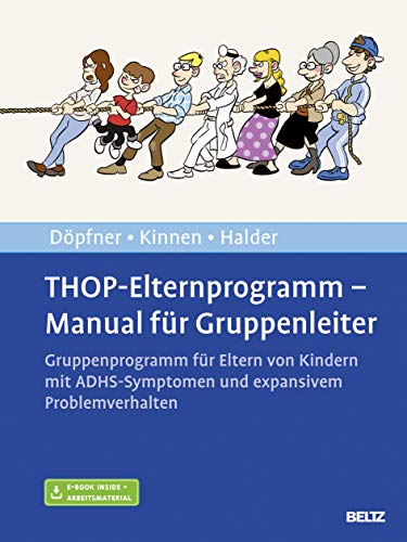 THOP-Elternprogramm - Manual für Gruppenleiter: Gruppenprogramm für Eltern von Kindern mit ADHS-Symptomen und expansivem Problemverhalten. Mit E-Book inside und Arbeitsmaterial