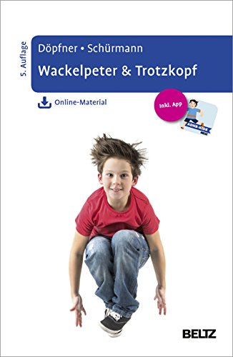 Wackelpeter & Trotzkopf: Hilfen für Eltern bei ADHS-Symptomen, hyperkinetischem und oppositionellem Verhalten. Mit Online-Material und App Wackelpeter & Trotzkopf: Hilfen für Eltern bei ADHS-Symptomen, hyperkinetischem und oppositionellem Verhalten. Mit Online-Material und App