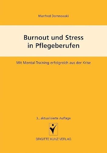 Burnout und Stress in Pflegeberufen. Mit Mental-Training erfolgreich aus der Krise