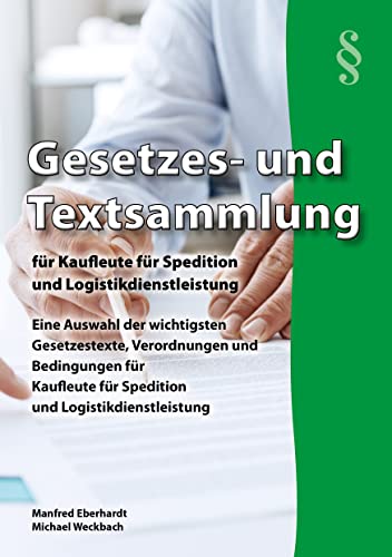 Gesetzes- und Textsammlung für Kaufleute für Spedition und Logistikdienstleistung 2024: Eine Auswahl der wichtigsten Gesetzestexte, Verordnungen und ... für den handlungsorientierten Unterricht
