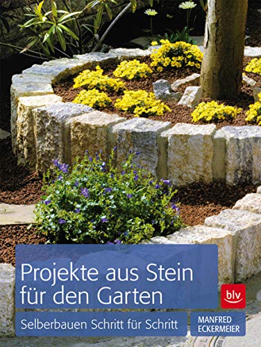 Projekte aus Stein für den Garten: Selberbauen Schritt für Schritt von BLV Buchverlag GmbH & Co.