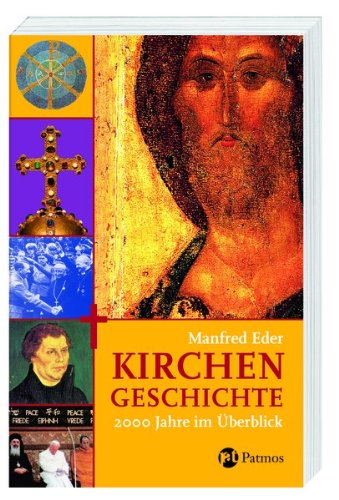 Kirchengeschichte: 2000 Jahre im Überblick von Patmos Verlag