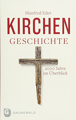 Kirchengeschichte: 2000 Jahre im Überblick von Matthias-Grnewald-Verlag