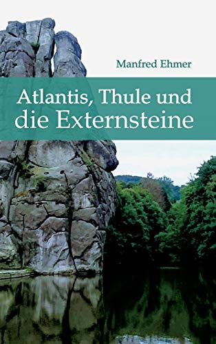 Atlantis, Thule und die Externsteine Atlantis, Thule und die Externsteine