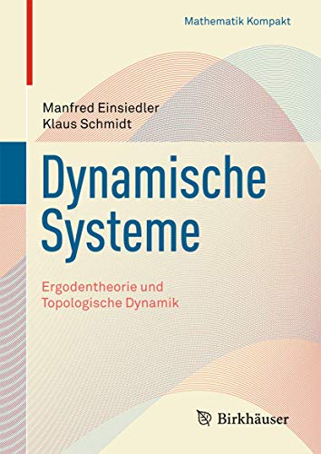 Dynamische Systeme: Ergodentheorie und topologische Dynamik (Mathematik Kompakt) von Birkhäuser