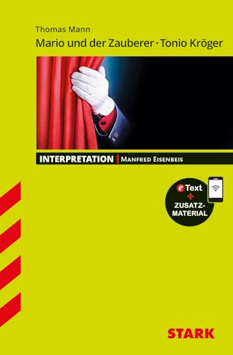 STARK Thomas Mann: Mario und der Zauberer, Tonio Kröger - Deutsch - Interpretationen: Mit Online-Zugang STARK Thomas Mann: Mario und der Zauberer, Tonio Kröger - Deutsch - Interpretationen: Mit Online-Zugang