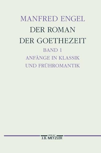 Der Roman der Goethe-Zeit, Bd.1, Anfänge in Klassik und Frühromantik, Transzendentale Geschichten: Anfänge in Klassik und Frühromantik - ... Germanistische Abhandlungen, Band 71