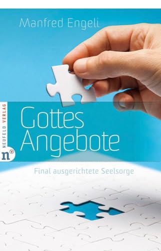 Gottes Angebote: Final ausgerichtete Seelsorge von Neufeld Verlag