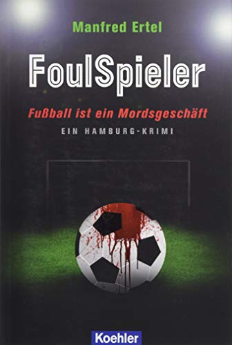 FoulSpieler - Fußball ist ein Mordsgeschäft: Ein Hamburg-Krimi