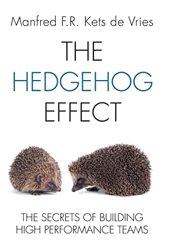 The Hedgehog Effect: The Secrets of Building High Performance Teams The Hedgehog Effect: The Secrets of Building High Performance Teams
