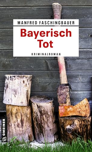 Bayerisch Tot: Kriminalroman (Kriminalromane im GMEINER-Verlag) (Kommissar Moritz Buchmann)