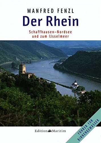 Der Rhein: Schaffhausen - Nordsee und zum Ijsselmeer (Führer für Binnengewässer) von Edition Maritim