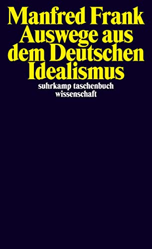 Auswege aus dem Deutschen Idealismus (suhrkamp taschenbuch wissenschaft)