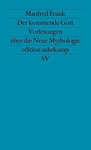 Der kommende Gott: Vorlesungen über die Neue Mythologie. I. Teil (edition suhrkamp)