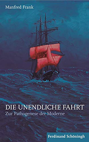 Die unendliche Fahrt: Zur Pathogenese der Moderne. 2. Auflage