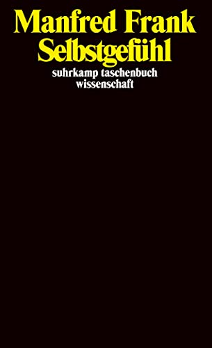 Selbstgefühl: Eine historisch-systematische Erkundung (suhrkamp taschenbuch wissenschaft) von Suhrkamp Verlag AG