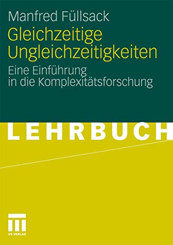 Gleichzeitige Ungleichzeitigkeiten: Eine Einführung in die Komplexitätsforschung (German Edition) von VS Verlag für Sozialwissenschaften
