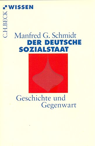 Der deutsche Sozialstaat: Geschichte und Gegenwart (C.H.BECK Wissen)