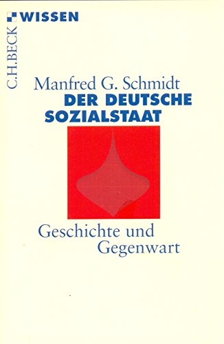 Der deutsche Sozialstaat: Geschichte und Gegenwart (Beck'sche Reihe)