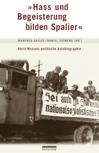 "Hass und Begeisterung bilden Spalier": Horst Wessels politische Autobiographie: Die politische Autobiographie von Horst Wessel