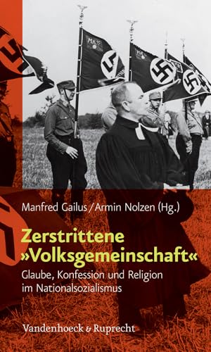 Zerstrittene »Volksgemeinschaft«: Glaube, Konfession und Religion im Nationalsozialismus von Vandenhoeck and Ruprecht