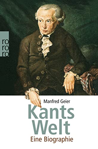 Kants Welt: Eine Biographie von Rowohlt