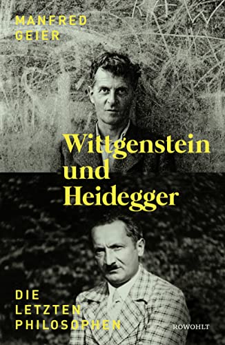 Wittgenstein und Heidegger: Die letzten Philosophen von Rowohlt Verlag GmbH