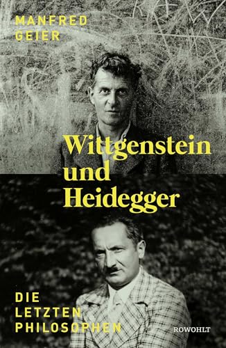 Wittgenstein und Heidegger: Die letzten Philosophen von Rowohlt