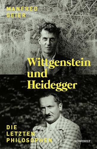 Wittgenstein und Heidegger: Die letzten Philosophen von Rowohlt Verlag GmbH