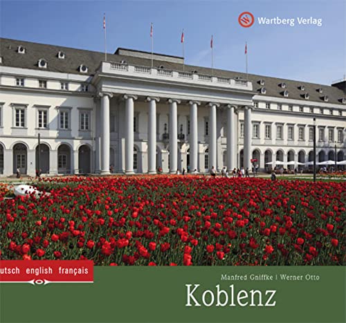 Koblenz: Ein Bildband in Farbe (Farbbildband) von Wartberg Verlag