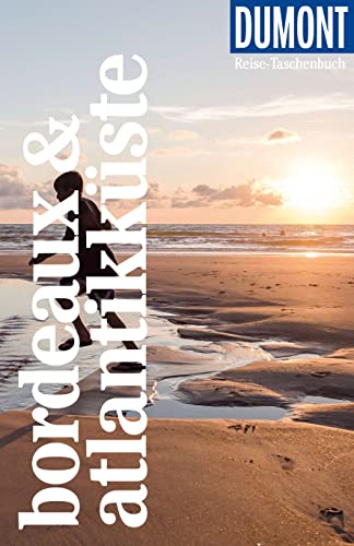 DuMont Reise-Taschenbuch Bordeaux & Atlantikküste: Reiseführer plus Reisekarte. Mit besonderen Autorentipps und vielen Touren.