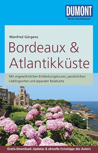 DuMont Reise-Taschenbuch Reiseführer Bordeaux & Atlantikküste: mit Online-Updates als Gratis-Download: Mit ungewöhnlichen Entdeckungstouren, ... Updates & aktuelle Extratipps des Autors