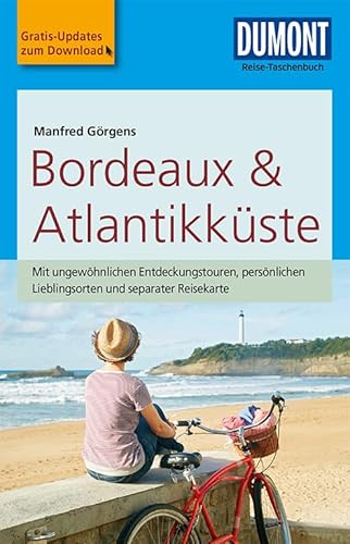 DuMont Reise-Taschenbuch Reiseführer Bordeaux & Atlantikküste: mit Online-Updates als Gratis-Download DuMont Reise-Taschenbuch Reiseführer Bordeaux & Atlantikküste: mit Online-Updates als Gratis-Download