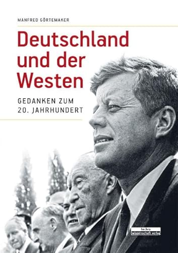 Deutschland und der Westen: Gedanken zum 20. Jahrhundert