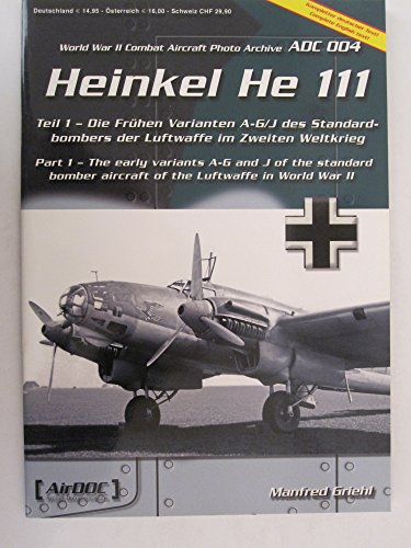 Heinkel He 111 Teil 1: Die frühen Varianten A-G/J des Standardbombers der Luftwaffe im Zweiten Weltkrieg