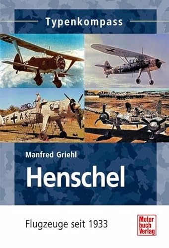 Henschel: Flugzeuge seit 1933 (Typenkompass) von Motorbuch Verlag
