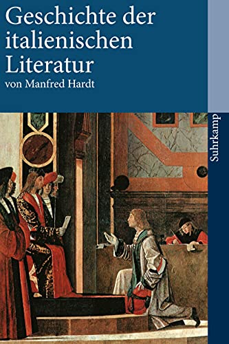 Geschichte der italienischen Literatur: Von den Anfängen bis zur Gegenwart (suhrkamp taschenbuch) von Suhrkamp Verlag AG