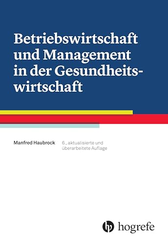 Betriebswirtschaft und Management in der Gesundheitswirtschaft von HOGREFE (VORM. VERLAG HANS HUBER )