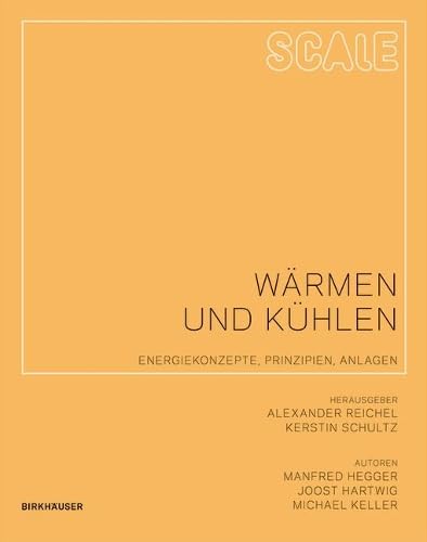 Wärmen und Kühlen: Energiekonzepte, Prinzipien, Anlagen (Scale) von Birkhauser
