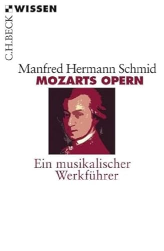 Mozarts Opern: Ein musikalischer Werkführer (Beck'sche Reihe)